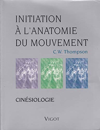 Stock image for Initiation  l'anatomie du mouvement (Cinesiologie) for sale by Bay Used Books