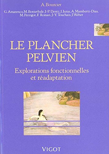 Stock image for Le Plancher Pelvien: Explorations fonctionnelles et readaptation. for sale by Books+