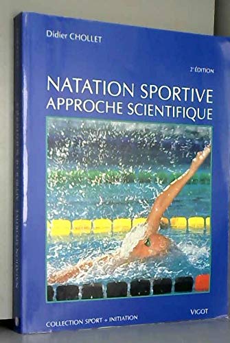 9782711412037: Natation Sportive. Approche Scientifique, 2eme Edition