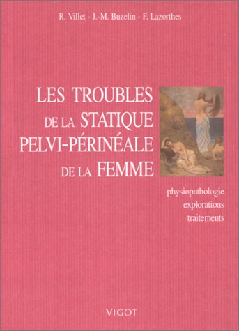 Stock image for Les Troubles De La Statique Pelvi-prinale De La Femme for sale by RECYCLIVRE