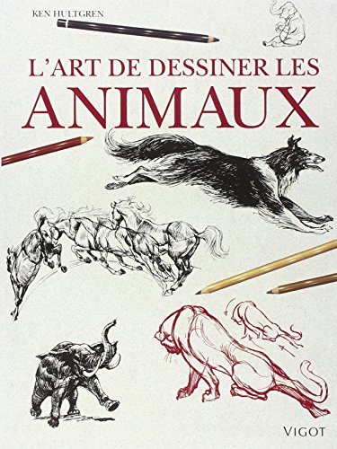 L'art de dessiner animaux (9782711413553) by Hultgren, Ken