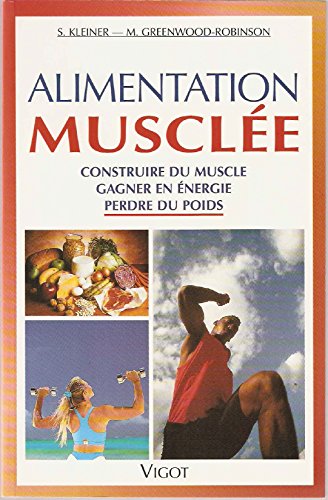9782711413805: Alimentation Musclee. Construire Du Muscle, Gagner En Energie, Perdre Du Poids