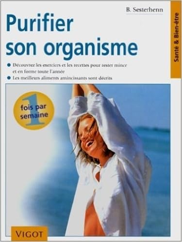 Beispielbild fr Purifier son organisme: Dcouvrez les exercices et les recettes pour rester mince et en forme toute l'anne, les meilleurs aliments amincissants sont dcrits zum Verkauf von Buchpark