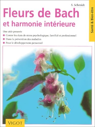 Fleurs de Bach et harmonie intÃ©rieure (9782711414772) by Schmidt, S.