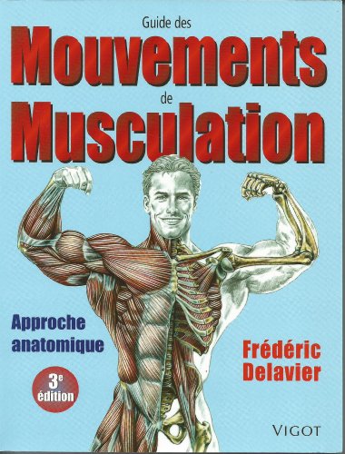 9782711415236: Guide des mouvements de musculation: Approche anatomique