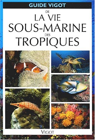 Stock image for La Vie Sous-marine Des Tropiques for sale by RECYCLIVRE