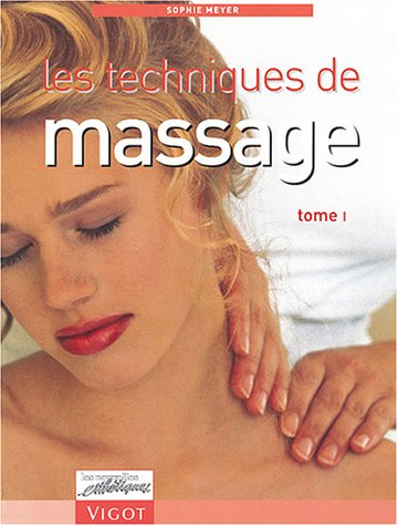 Beispielbild fr Les Techniques De Massage. Vol. 1 zum Verkauf von RECYCLIVRE