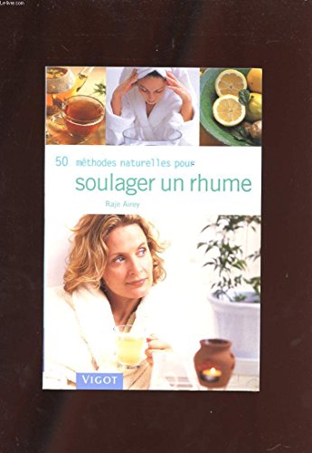 Beispielbild fr 50 mthodes naturelles pour soulager un rhume zum Verkauf von Librairie Th  la page