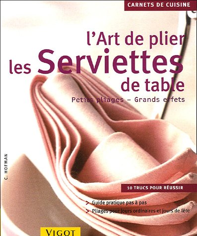 Beispielbild fr L'art de plier les serviettes de table : Petits pliages grands effets zum Verkauf von Ammareal