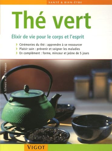 Beispielbild fr Le th vert : Elixir de vie pour le corps et l'esprit zum Verkauf von Better World Books