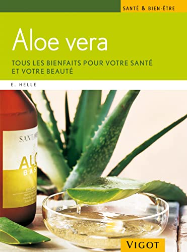 Aloe vera : Tous les bienfaits pour votre santé et votre beauté - Helle, Eva