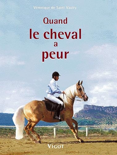 Beispielbild fr Quand Le Cheval A Peur. : Prvention, ducation, Solutions zum Verkauf von RECYCLIVRE