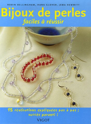 Stock image for Bijoux de perles faciles  russir : 15 Ralisation pas  pas, succs garanti for sale by Ammareal