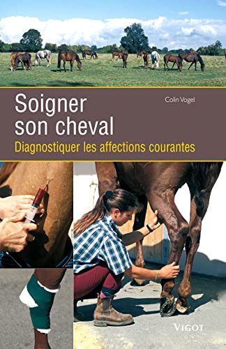 Beispielbild fr Soigner son cheval : Diagnostiquer les affections courantes zum Verkauf von medimops