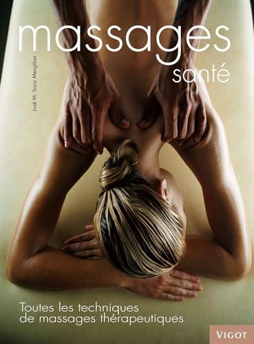 Beispielbild fr Massages sant : Toutes les techniques de massages thrapeutiques zum Verkauf von Kennys Bookstore