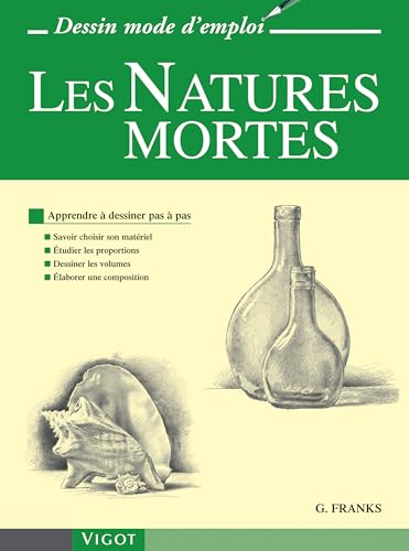 Beispielbild fr Les Natures Mortes : Apprendre  Dessiner Pas  Pas : Savoir Choisir Son Matriel, tudier Les Propo zum Verkauf von RECYCLIVRE