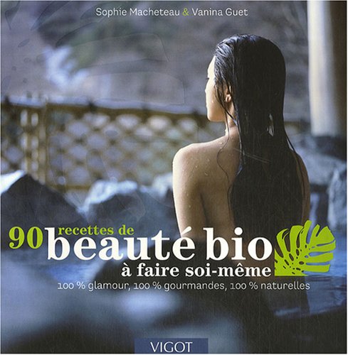 Beispielbild fr 90 Recettes de beaut bio  faire soi-mme : 100% Glamour, 100% gourmandes, 100% naturelles zum Verkauf von Ammareal