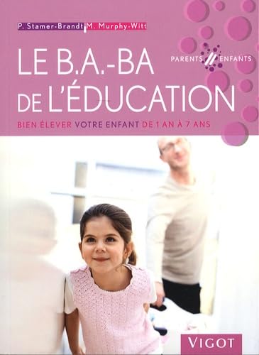 Stock image for Le B.A.-BA de l'ducation : Bien lever votre enfant de 1 an  7 ans for sale by Ammareal