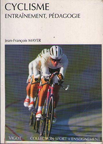 Beispielbild fr Le Cyclisme : Entranement, Pdagogie zum Verkauf von RECYCLIVRE