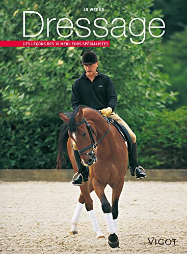 9782711420698: Dressage: Les leons des 10 meilleurs spcialistes