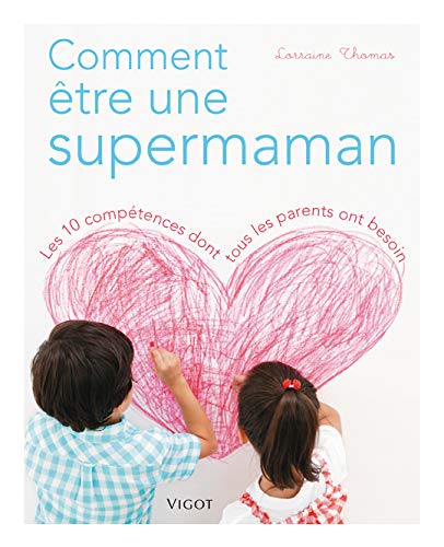 Stock image for Comment tre une supermaman : Les 10 comptences dont tous les parents ont besoin for sale by Ammareal