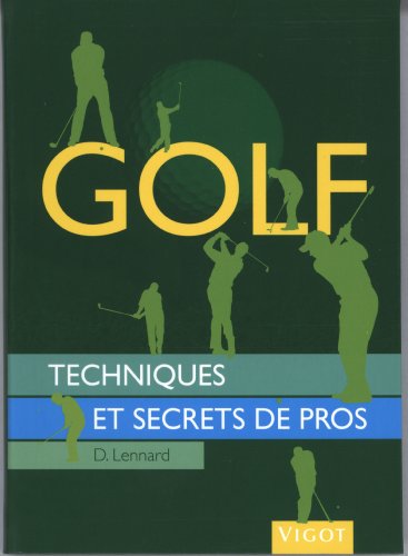 Stock image for Golf : Techniques et secrets de pros for sale by Ammareal