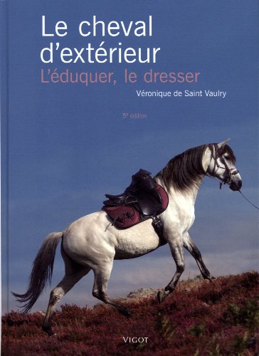 Beispielbild fr Le cheval d'extrieur : L'duquer, le dresser zum Verkauf von medimops