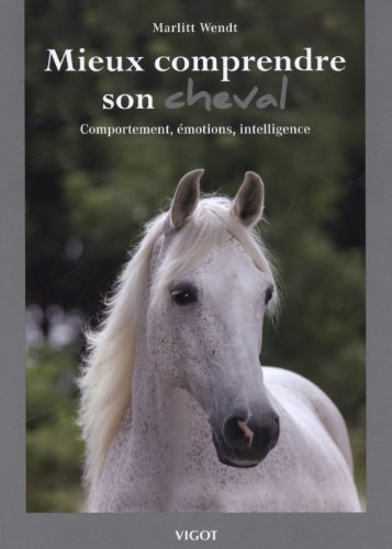 9782711422272: Mieux comprendre son cheval: Comportement, motions, intelligence: 0000