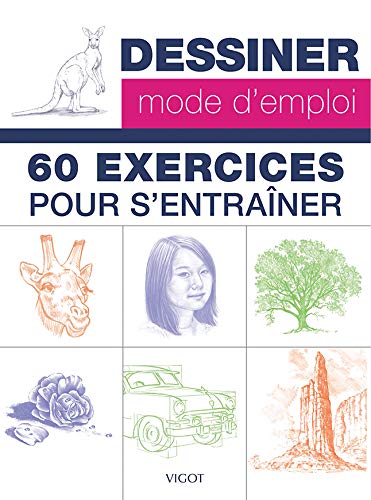 Imagen de archivo de Dessiner, Mode D'emploi : 60 Exercices Pour S'entraner a la venta por RECYCLIVRE