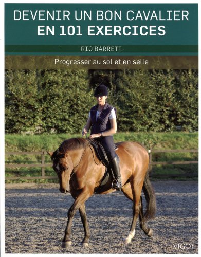 9782711422838: Devenir un bon cavalier en 101 exercices: Progresser au sol et en selle