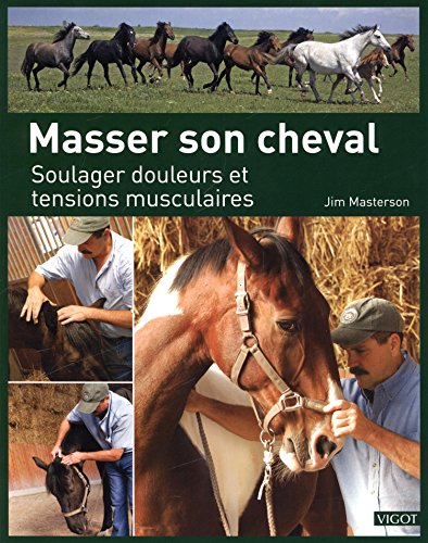 Beispielbild fr Masser son cheval: Soulager douleurs et tensions musculaires (0000) zum Verkauf von Gallix