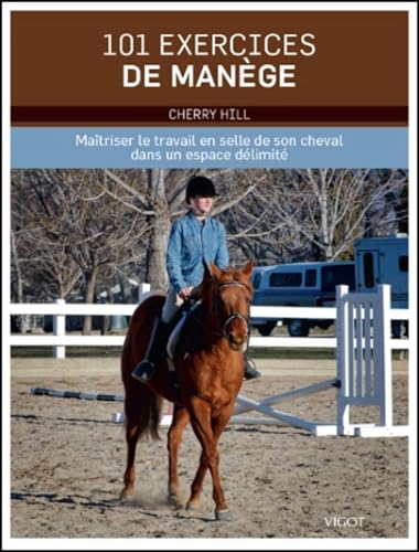 9782711422975: 101 exercices de mange: Matriser le travail en selle de son cheval dans un espace dlimit