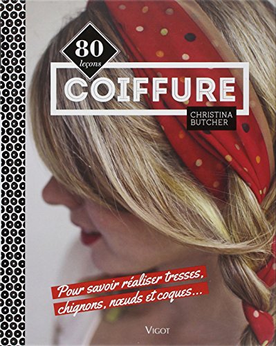 Stock image for Coiffure : 80 leons pour savoir raliser tresses, chignons, noeuds et coques. for sale by medimops