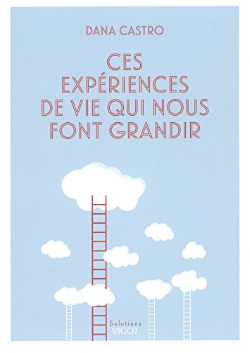 Beispielbild fr Ces expriences de vie qui nous font grandir zum Verkauf von LeLivreVert