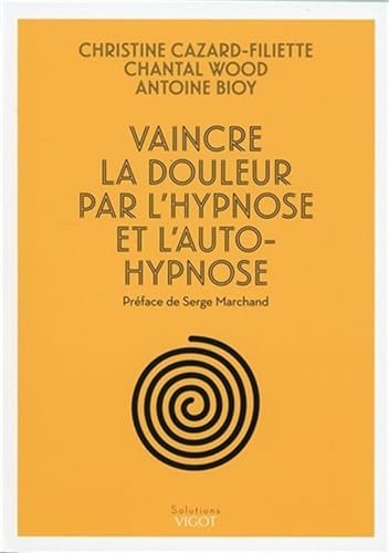 Beispielbild fr Vaincre la douleur par l'hypnose et l'auto-hypnose zum Verkauf von Gallix