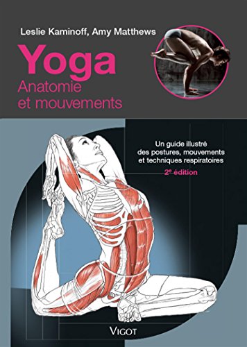 Beispielbild fr Yoga : anatomie et mouvements : Un guide illustr des postures, mouvements et techniques respiratoires zum Verkauf von medimops