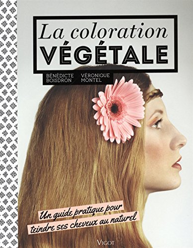 9782711423606: La coloration vgtale: Un guide pratique pour teindre ses cheveux au naturel: 0000