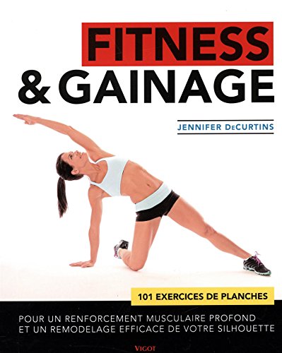 Beispielbild fr Fitness & gainage : 101 exercices de planches pour un renforcement musculaire profond et un remodelage efficace de votre silhouette zum Verkauf von medimops