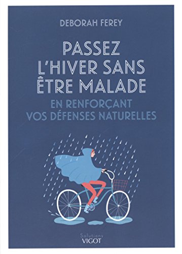 Beispielbild fr PASSER L'HIVER SANS TRE MALADE: EN RENFORCANT VOS DEFENSES NATURELLES zum Verkauf von Le Monde de Kamlia