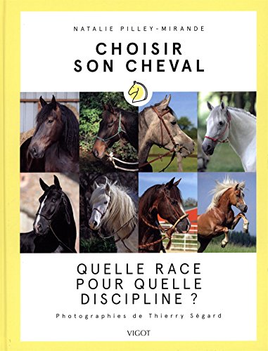 Beispielbild fr CHOISIR SON CHEVAL: QUELLE RACE POUR QUELLE DISCIPLINE ? zum Verkauf von Ammareal