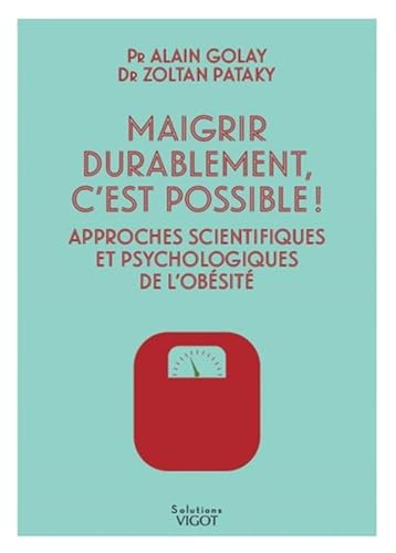 Beispielbild fr Maigrir durablement, c'est possible !: Approches scientifiques et psychologiques de l'obsit [Broch] Golay, Alain et Zoltan, Pataky zum Verkauf von BIBLIO-NET