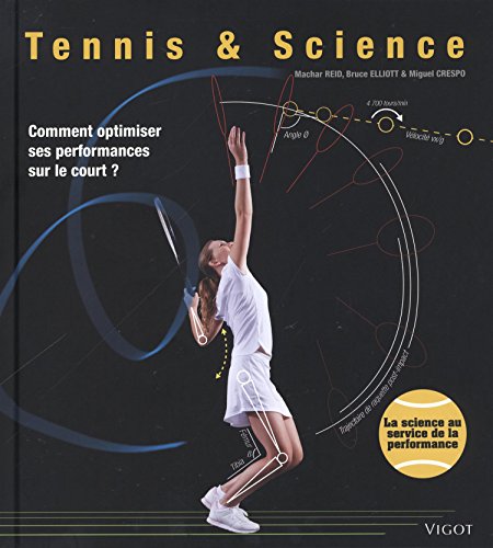 Beispielbild fr Tennis & science: Comment optimiser ses performances sur le court ? zum Verkauf von Le Monde de Kamlia