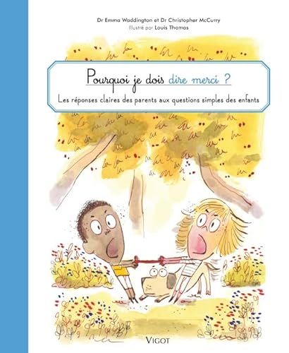 Stock image for Pourquoi Je Dois Dire Merci ? : Les Rponses Claires Des Parents Aux Questions Simples Des Enfants for sale by RECYCLIVRE