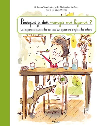 Stock image for Pourquoi je dois manger mes legumes: Les rponses claires des parents aux questions simples des enfants for sale by Buchpark