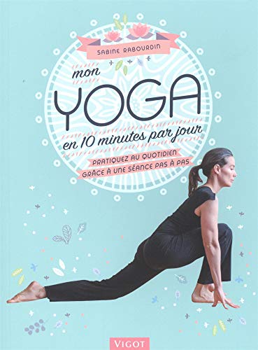 Beispielbild fr Mon yoga en 10 minutes par jour : Pratiquez au quotidien grce  une sance pas  pas zum Verkauf von Revaluation Books