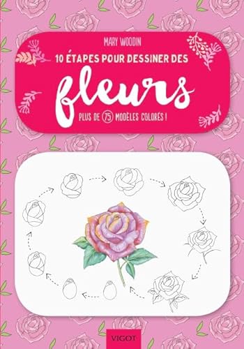 9782711425440: 10 tapes pour dessiner des fleurs: Plus de 75 modles colors !