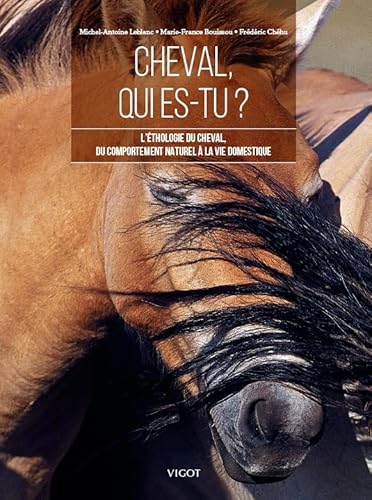 Stock image for Cheval, qui es-tu ?: L'thologie du cheval, du comportement naturel  la vie domestique for sale by Gallix
