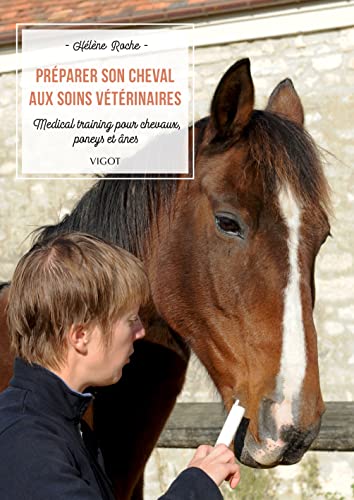 Beispielbild fr Prparer son cheval aux soins vtrinaires: Medical training pour chevaux, poneys et nes zum Verkauf von Gallix