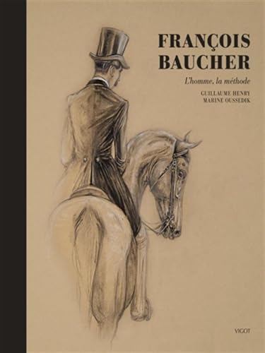 Beispielbild fr François Baucher : L'homme, la méthode [FRENCH LANGUAGE - Hardcover ] zum Verkauf von booksXpress