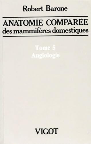 9782711480760: Anatomie compare des mammifres domestiques, tome 5 : Angiologie